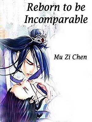 Reborn to be Incomparable